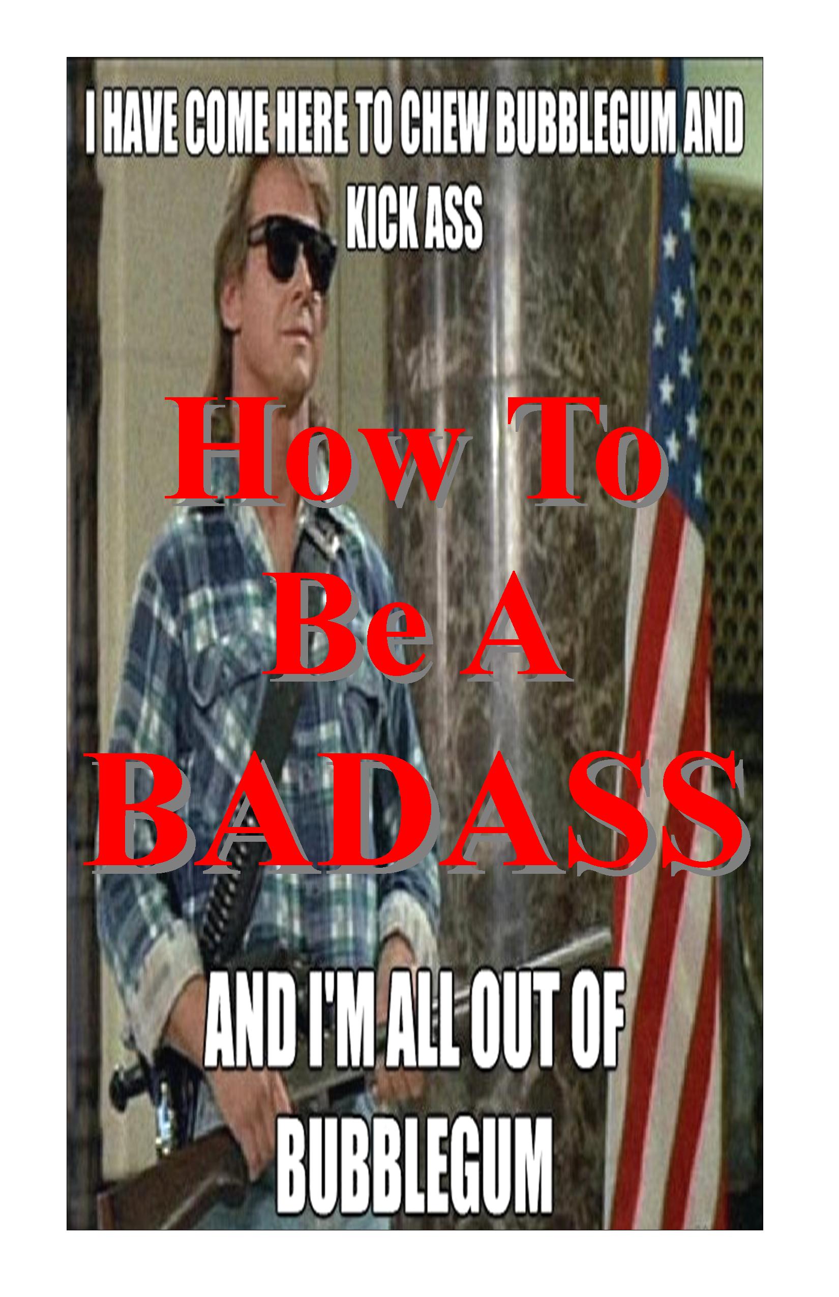 How To Be A Badass